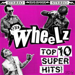The Wheelz – Top 10 Super Hits