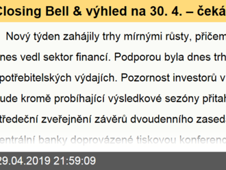 Closing Bell výhled na 30. 4. – čeká nás týden výsledků velkých společností a zasedání centrální ban