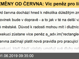 ZMĚNY OD ČERVNA: Víc peněz pro lidi v exekuci a jiné jízdní řády