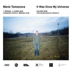 Marie Tomanová / It Was Once My Universe