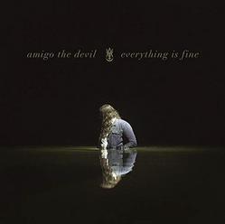 Amigo The Devil – Everything Is Fine