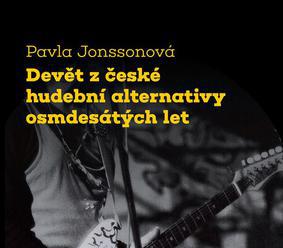 Recenze: Pavla Jonssonová – Devět z české hudební alternativy osmdesátých let
