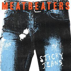 Meatbeaters – Sticky Jeans