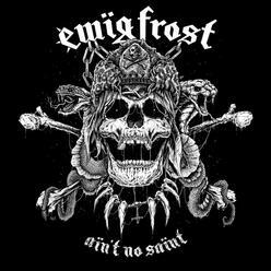 Ewig Frost – Ain’t No Saint