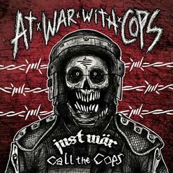 Just War / Call The Cops – At War With The Cops