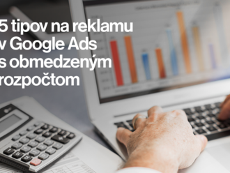 5 tipov na reklamu v Google Ads s obmedzeným rozpočtom